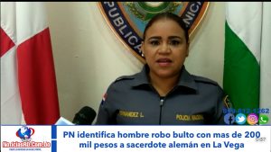 Video: PN identifica hombre robo bulto con mas de 200 mil pesos a sacerdote alemán en La Vega